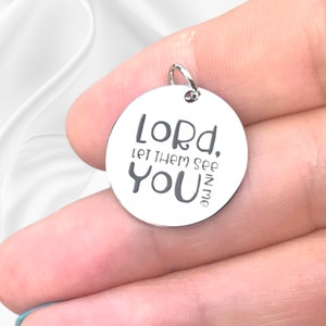 Lord Let Them See YOU In Me word charm jewelry making pendant, Silver plated necklace, Faith Charm, Religious Jewelry image 3