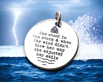 She Stood in the Storm and When the Wind Didn’t Blow Her Way She Adjusted Her Sails Silver Plated Necklace, Our own charm