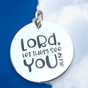 Lord Let Them See YOU In Me word charm jewelry making pendant, Silver plated necklace, Faith Charm, Religious Jewelry image 4