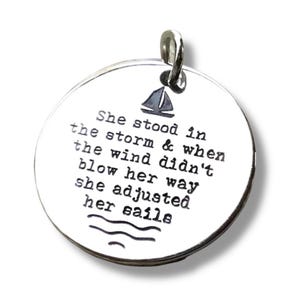 She Stood in the Storm and When the Wind Didn’t Blow Her Way She Adjusted Her Sails Silver Plated Necklace, Our own charm