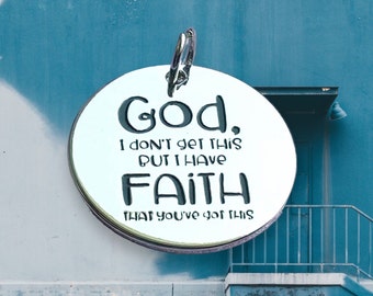 God I Don’t Get This But I Have Faith That You’ve Got This pendant, Silver, Faith in God,  Trust God Necklace