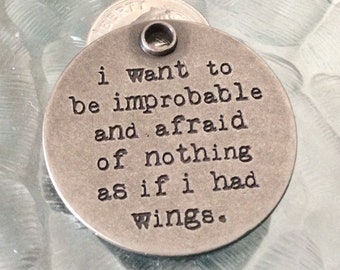 I want to be improbable and afraid of nothing, as if I had wings, stamped pendant, gunmetal necklace, Mary Oliver Quote