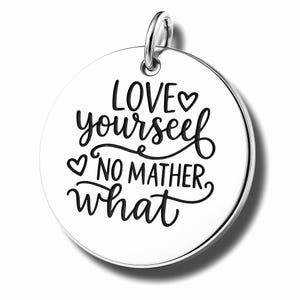 Love Yourself No Matter What’ Word Charm Pendant, Silver Plated Necklace, I Am Enough Necklace, Self Worth Jewelry, Positive charm