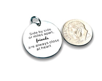 Side by Side or Miles Apart, Friends are Always Close at Heart’ Pendant or Keychain, Silver plated word pendant charm, necklace