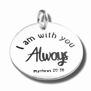 I am With You Always’ Matthew 20:30 Pendant, 22mm Charm, Bible Verse Necklace, Silver plated Necklace