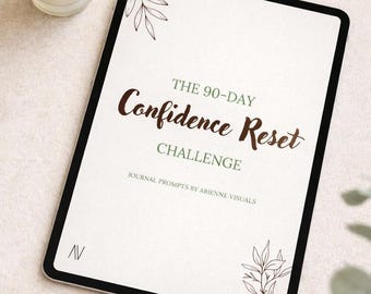 The 90 Day Confidence Reset Challenge | 3 Months of Life Changing Journal Prompts