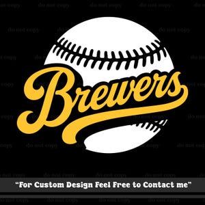 May include: A graphic design featuring a white baseball with black stitching, overlaid with the word Brewers in a yellow script font. The text For Custom Design Feel Free to Contact me is printed in white at the bottom against a black background.