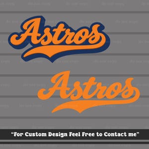 May include: Two graphic designs featuring the word Astros in a cursive orange font. The top version includes a dark blue shadow outline, while the bottom version is solid orange. The text at the bottom reads, For Custom Design Feel Free to Contact me.