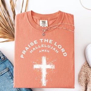 Christian T-shirt , Praise the Lord Hallelujah, Bible Verse Shirt, Worship Faith Tee, Spiritual Gift, Comfort Colors 1717