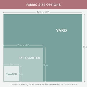 An image displaying fabric size options. It shows an 8 inch by 8 inch swatch, a 21 inch* wide by 18 inch fat quarter, and a 42 inch* wide by 36 inch yard. The asterisk note reads "width varies by fabric material. Please see details for more info."