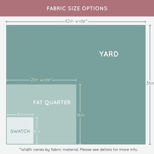An image displaying fabric size options. It shows an 8 inch by 8 inch swatch, a 21 inch* wide by 18 inch fat quarter, and a 42 inch* wide by 36 inch yard. The asterisk note reads "width varies by fabric material. Please see details for more info."