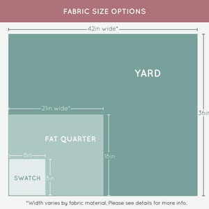 An image displaying fabric size options. It shows an 8 inch by 8 inch swatch, a 21 inch* wide by 18 inch fat quarter, and a 42 inch* wide by 36 inch yard. The asterisk note reads "width varies by fabric material. Please see details for more info."