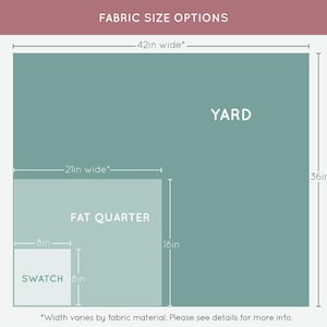 An image displaying fabric size options. It shows an 8 inch by 8 inch swatch, a 21 inch* wide by 18 inch fat quarter, and a 42 inch* wide by 36 inch yard. The asterisk note reads "width varies by fabric material. Please see details for more info."