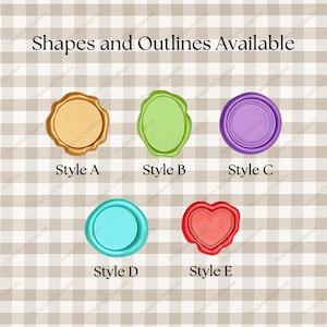 May include: An image displaying five wax seal designs in different shapes and colours. The text "Shapes and Outlines Available" is at the top. Styles include a gold circle, green oval, purple circle, teal circle, and red heart.