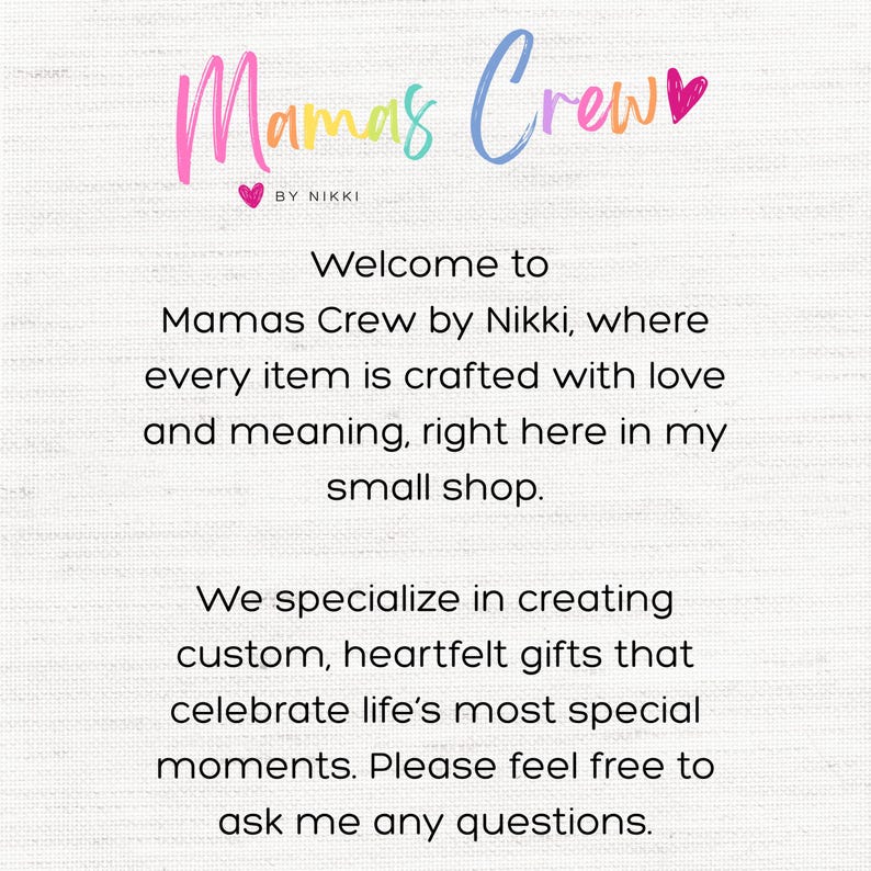 May include: A white background with the text "Mamas Crew" in pink, blue, and orange script. Below, the text reads "Welcome to Mamas Crew by Nikki, where every item is crafted with love and meaning, right here in my small shop."