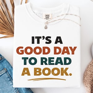 Comfort Colors® Its a Good Day to Read a Book Shirt Book Lover Reader Tee Reading Quote Graphic Cozy Bookworm Shirt Comfort Colors