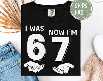 I Was 6 Now Im 7 T Shirt | Funny Birthday T Shirt | 7th Birthday Shirt | Kids Birthday Tee | Age Seven Birthday Gift Shirt