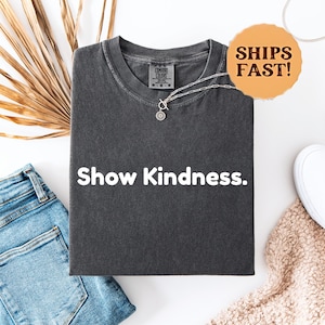 Show Kindness Teacher Shirt | Choose Kindness Tee | Comfort Colors® T-Shirt | Back to School Top | Cute Classroom Shirt | Teacher Gift Idea
