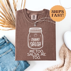 Funny Salsa Shirt | Chunky Salsa Me Too Tee | Bella + Canvas Unisex T-Shirt | Foodie Gift | Salsa Lover Top | Plus Size Funny Shirt