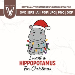 Puede incluir: Un archivo digital con un hipopótamo de dibujos animados con un gorro de Papá Noel y luces navideñas. El texto "I want a HIPPOPOTAMUS For Christmas" está debajo. Formatos de archivo: SVG, EPS, AI, PDF, JPG, PNG y DXF.