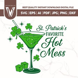 Może przedstawiać: Grafika cyfrowa przedstawiająca zielony koktajl w kieliszku do martini, ozdobiony koniczyną i gwiazdami. Tekst brzmi "St. Patrick's Favorite Hot Mess". Zawiera formaty plików: SVG, EPS, AI, PDF, JPG, PNG i DXF.