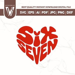 Op de afbeelding: Een rood hartvormig ontwerp met de woorden "SIX SEVEN" in een vet retro-lettertype. De afbeelding bevat de tekst "BEST QUALITY INSTANT DOWNLOAD DIGITAL FILE" en bestandstype-opties: SVG, EPS, AI, PDF, JPG, PNG en DXF.