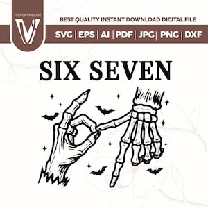 May include: Black and white digital art featuring skeletal hands forming the numbers six and seven. The design includes bats and stars, with the text "SIX SEVEN" in bold letters. The image also includes the text "BEST QUALITY INSTANT DOWNLOAD DIGITAL FILE".