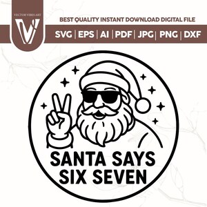 Peut inclure: Un design numérique en noir et blanc représentant le Père Noël portant des lunettes de soleil et faisant le signe de la paix. Le texte "SANTA SAYS SIX SEVEN" est dans un design circulaire. L'image comprend également des options de format de fichier.