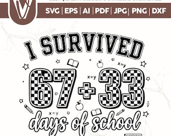 I Survived 100th Day Of School SVG PNG,Checkered 67 Six Seven Meme Png,100th Day Teacher Student 67 + 33 Days Svg,Kids Teacher School Svg