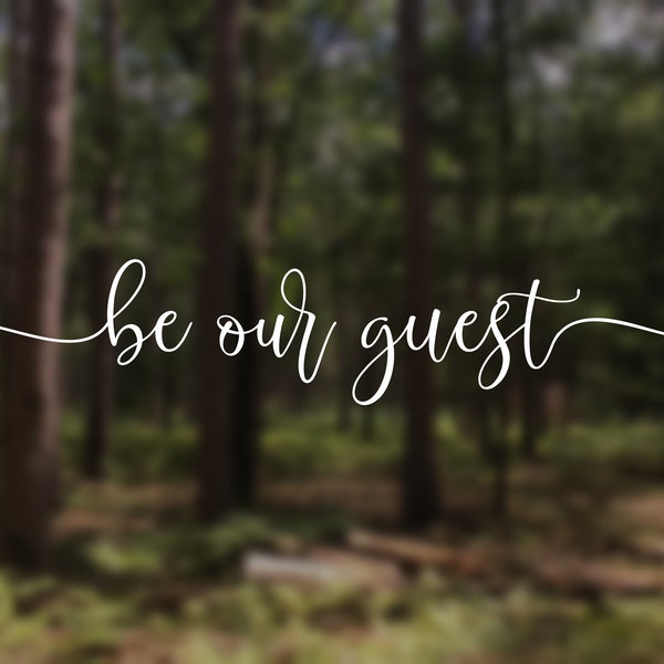 Be Our Guest Wedding Vinyl Decal, Wedding Reception Vinyl Decal, Shower Vinyl Decal, Party Vinyl Decal