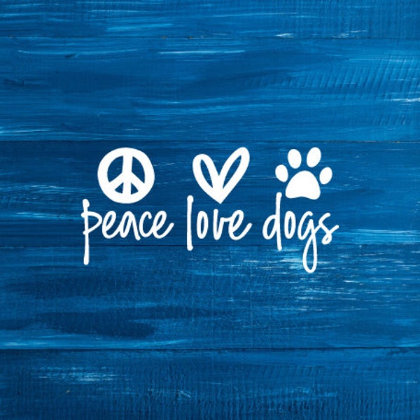 Peace Love Dog   Vinyl Decal or Sticker, Dog Car Decal