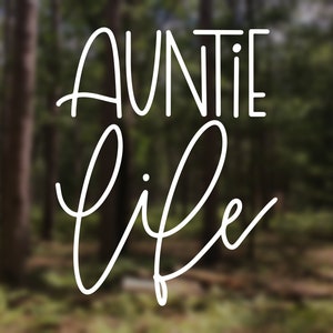 Auntie Life, Aunt Life, Aunt Vinyl Decal Sticker Car iPad Tumbler Laptop Water bottle