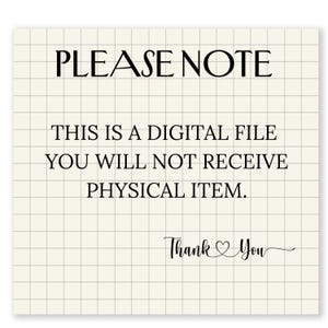 May include: A square, off-white digital file notice with a grid pattern. The text "PLEASE NOTE" is at the top, followed by "THIS IS A DIGITAL FILE YOU WILL NOT RECEIVE PHYSICAL ITEM." The words "Thank You" are at the bottom.