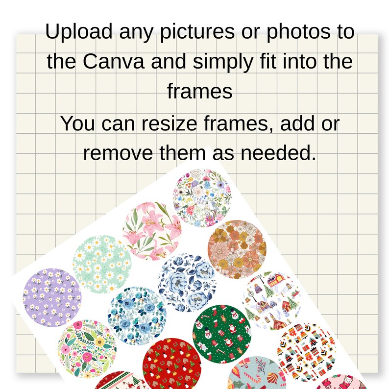 May include: A selection of circular designs featuring floral and festive patterns. The image includes text: "Upload any pictures or photos to the Canva and simply fit into the frames. You can resize frames, add or remove them as needed."