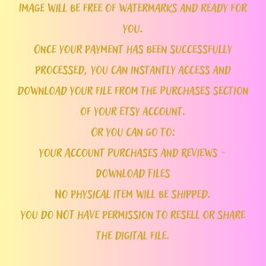 May include: A digital file information graphic on a gradient yellow to pink background. Text in a gold color states the file will be free of watermarks and ready for use. It also provides instructions on how to access the file after purchase.