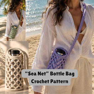 May include: Crocheted bottle bag in light green, beige, and lavender. The bags have a net-like design and a long strap for carrying. The text "Sea Net" Bottle Bag Crochet Pattern is displayed on the image.