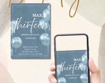 May include: Blue birthday invitation with white text that says "Max is Thirteen" and blue balloons. The invitation includes the date, time, location, and RSVP information.