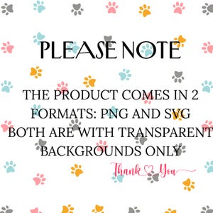 May include: White background with scattered paw prints in various colors, including pink, blue, gray, and yellow. The text "PLEASE NOTE" is at the top, followed by information about the product formats: PNG and SVG, both with transparent backgrounds. The words "Thank You" are at the bottom.