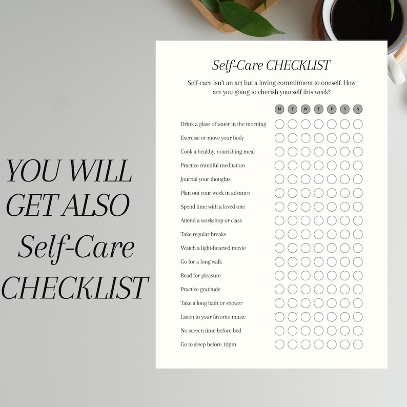 May include: A white Self-Care Checklist with a list of self-care activities. The text "YOU WILL GET ALSO Self-Care CHECKLIST" is on the left. The checklist includes prompts like "Drink a glass of water in the morning" and "Go to sleep before 10pm."