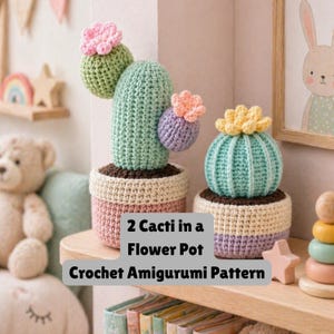 May include: Two crochet cacti in flower pots. One cactus is light green with pink and green flowers, the other is teal with a yellow flower. The pots are pink, beige, and purple. The text reads "2 Cacti in a Flower Pot Crochet Amigurumi Pattern."