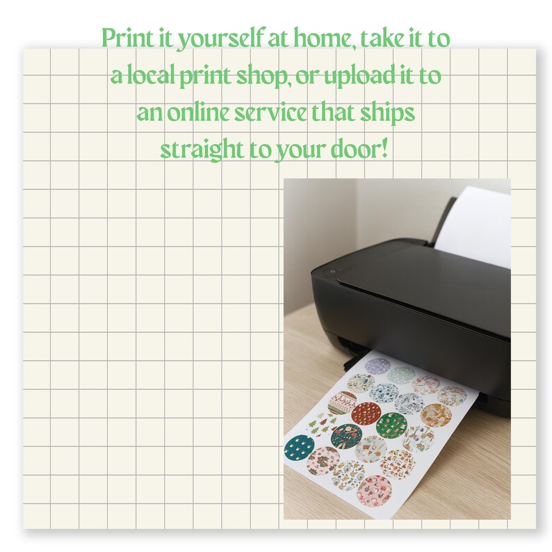 May include: A black printer producing a sheet of circular stickers with diverse patterns and colours. The text above the printer reads: "Print it yourself at home, take it to a local print shop, or upload it to an online service that ships straight to your door!"