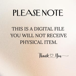 May include: A digital file notice with the text "PLEASE NOTE" at the top. The text below reads "THIS IS A DIGITAL FILE YOU WILL NOT RECEIVE PHYSICAL ITEM." The words "Thank You" are written in cursive at the bottom.
