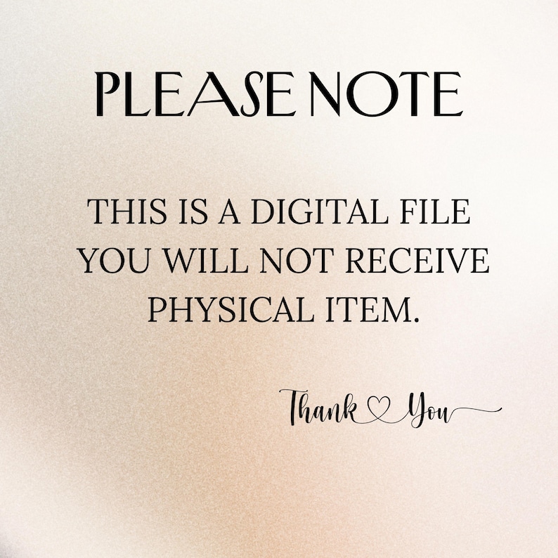 May include: A digital file notice with the text "PLEASE NOTE" at the top. The text below reads "THIS IS A DIGITAL FILE YOU WILL NOT RECEIVE PHYSICAL ITEM." The words "Thank You" are written in cursive at the bottom.