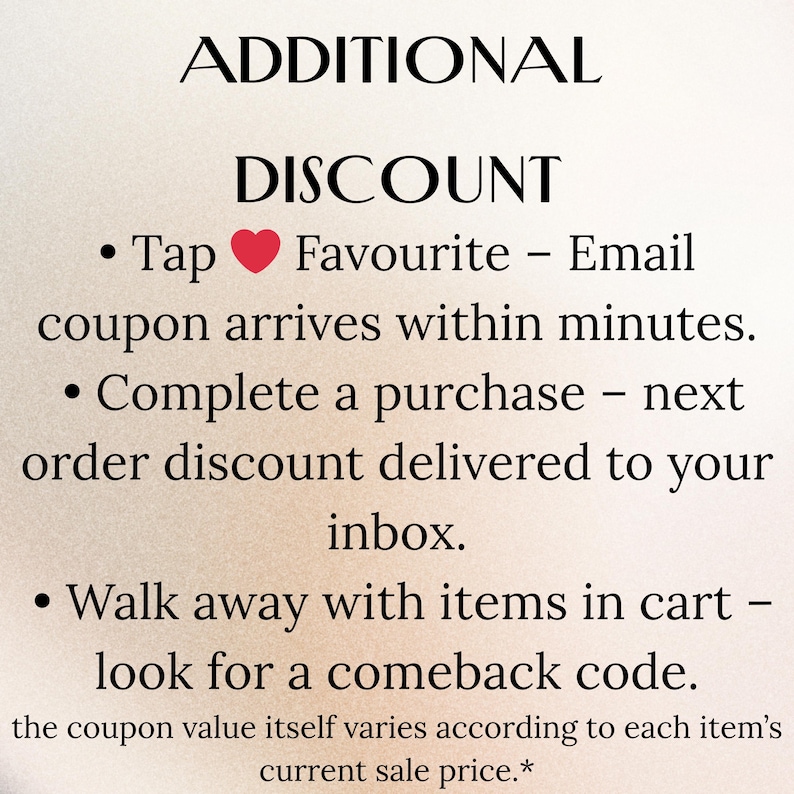 May include: Cream-colored graphic with the words "ADDITIONAL DISCOUNT" in a bold font. Below, bullet points detail how to receive discounts: favoriting items, completing purchases, and leaving items in the cart. The text is in black.