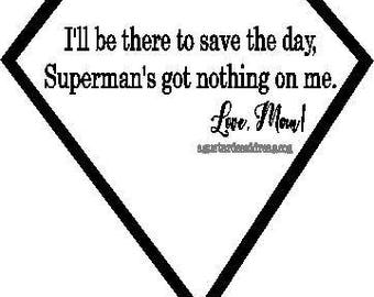 I'll Be There To Save the Day Superman's Got -Wall Decal Quote by A Mustard Seed Dream-Child's Bedroom- Inspirational Quote Wall Decal