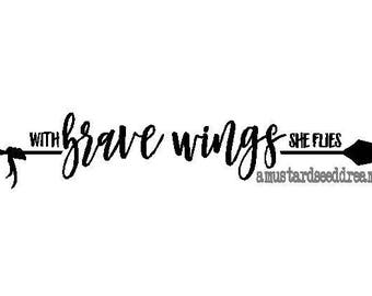 With Brave Wings She Flies with Arrow - Vinyl Wall Art, Graphics, Lettering, Decals, Stickers