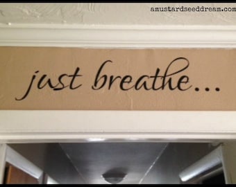 Just Breathe - Vinyl Wall Art, Graphics, Lettering, Decals, Stickers