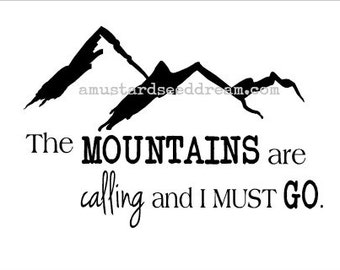 The Mountains are Calling and I Must Go Saying - Wall Decal Quote by A Mustard Seed Dream - Home - Inspirational Quote Wall Decal