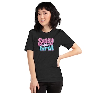 Sassy Since Birth T-Shirt: Bold Pastel Graphic Tee