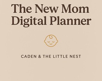 May include: A digital planner for new mums, with the text "The New Mom Digital Planner" and a simple line drawing of a baby's face. The text "CADEN & THE LITTLE NEST" is below the image.